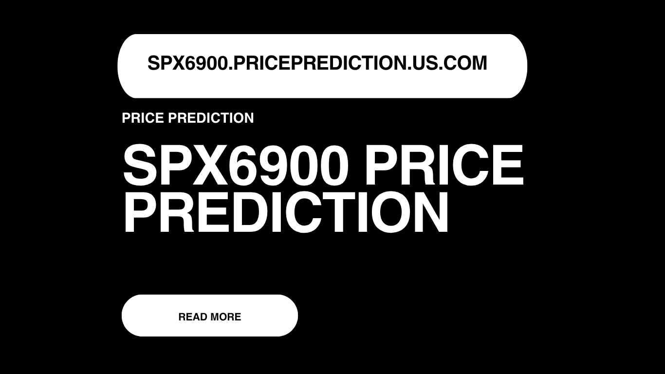 SPX6900 Price Prediction | SPX6900 Forecast 2025, 2030, 2040